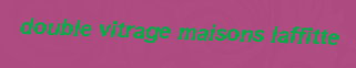 Double vitrage Maisons laffitte